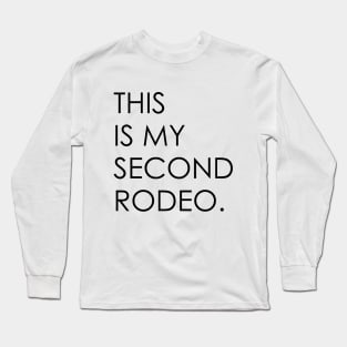 This is my second rodeo Long Sleeve T-Shirt